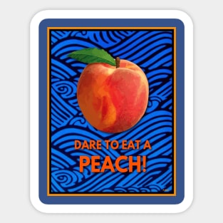 EAT A PEACH TAKE A CHANCE ON LIFE! Sticker